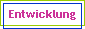  Entwicklung 