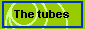 The tubes 
